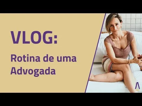 Vídeo Vlog Rotina de uma Advogada