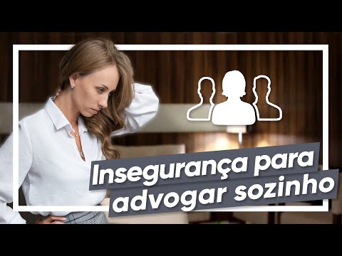 Vídeo: insegurança para advogar sozinho, como mudar